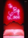 Cover image for The Big Love